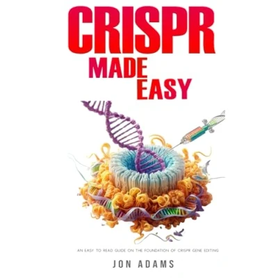 Abbildung von CRISPR Made Easy: An Easy To Read Guide On The Foundation Of Gene Editing