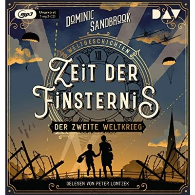 Abbildung von Weltgeschichte(n). Zeit Der Finsternis: Zweite Weltkrieg: Ungekürzte Lesung mit Peter Lontzek (1 mp3 CD) (Die Weltgeschichten Reihe)