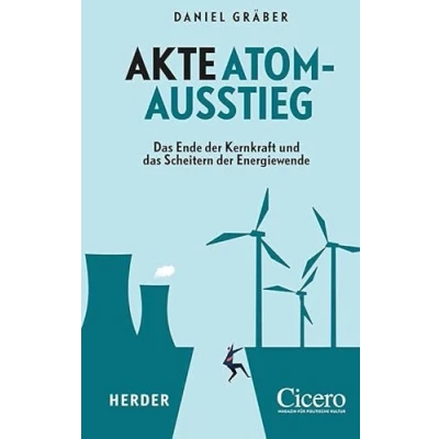 Abbildung von Akte Atomausstieg: das Ende der Kernkraft und Scheitern Energiewende