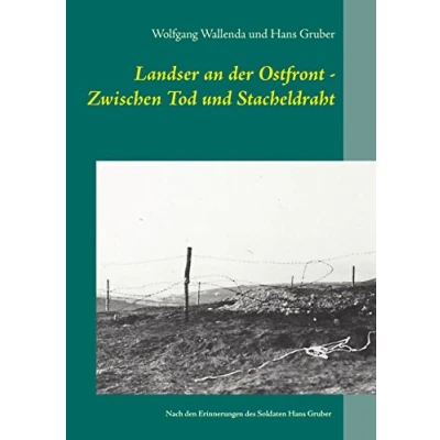 Abbildung von Landser an der Ostfront Zwischen Tod und Stacheldraht: Nach den Erinnerungen des Soldaten Hans Gruber