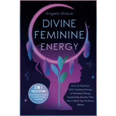 Abbildung von Divine Feminine Energy: How To Manifest With Goddess Energy &amp; Awakening Secrets They Don’t Want You Know About (Manifesting For ... (Divine Awakening)