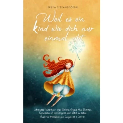 Abbildung von Weil es ein Kind wie dich nur einmal gibt Buch für Mädchen und Jungen ab 6 Jahren: Liebevolles Kinderbuch über Gefühle, Ängste, Mut, Stärken, Schwächen &amp; die Fähigkeit, sich selbst zu lieben