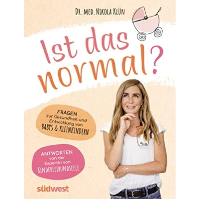 Abbildung von Ist das normal?: Fragen zur Gesundheit und Entwicklung von Babys &amp; Kleinkindern. Antworten rund um Kindergesundheit, Kinderkrankheiten kindliche der Expertin KINDERLEIBUNDSEELE
