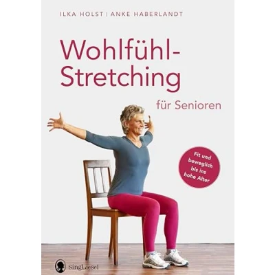 Abbildung von Wohlfühl Stretching für Senioren: Fit und beweglich bis ins hohe Alter. Die besten Übungen zum Dehnen Senioren (Fit im Gymnastik, Workout, Yoga, Stretching, Fitness Senioren)