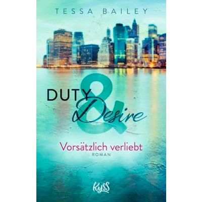 Abbildung von Duty &amp; Desire Vorsätzlich verliebt: Von der Autorin des BookTok Bestsellers &quot;It Happened One Summer&quot;