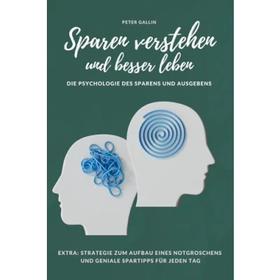 Abbildung von Sparen verstehen und besser leben: Die Psychologie des Sparens Ausgebens