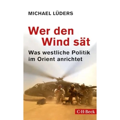 Abbildung von Wer den Wind sät: Was westliche Politik im Orient anrichtet (Beck Paperback)