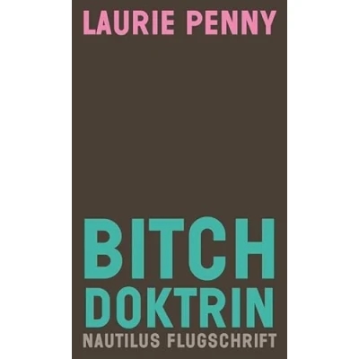 Abbildung von Bitch Doktrin: Gender, Macht und Sehnsucht (Nautilus Flugschrift)