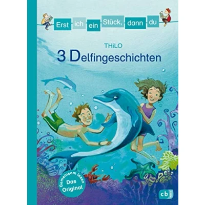 Abbildung von Erst ich ein Stück, dann du 3 Delfingeschichten: Für das gemeinsame Lesenlernen ab der 1. Klasse (Erst Stück... Themenbände, Band 14)