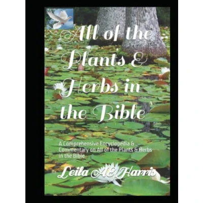 Abbildung von All of the Plants &amp; Herbs in Bible: A Comprehensive Encyclopedia Commentary on Bible (Harris Study Reference Series)