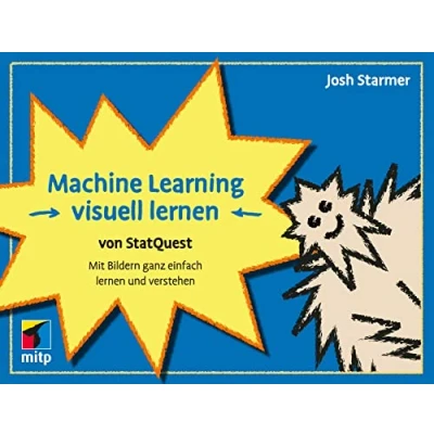 Abbildung von Machine Learning visuell lernen von StatQuest: Mit Bildern ganz einfach und verstehen (mitp Professional)