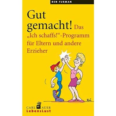 Abbildung von Gut gemacht!: Das &quot;Ich schaffs!&quot; Programm für Eltern und andere Erzieher (Carl Auer Lebenslust)