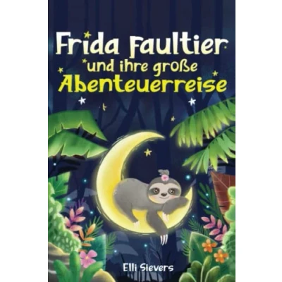 Abbildung von Frida Faultier und ihre große Abenteuerreise: Wunderschöne Gute Nacht Geschichten zum Einschlafen Träumen für Kinder ab 3 Jahre. Ein Vorlesebuch mit 5 Minuten Kuscheln