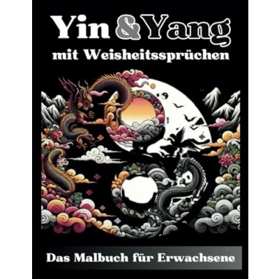 Abbildung von Yin &amp; Yang Gelassenheit durch Kreativität und Achtsamkeit Ein Ausmalbuch mit Weisheiten für Erwachsene (Stressabbau, Entspannung inneres Gleichgewicht)