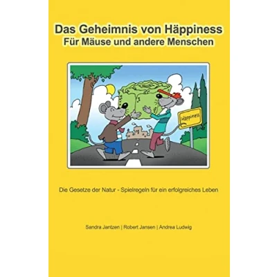 Abbildung von Das Geheimnis von Häppiness für Mäuse und andere Menschen: Die Gesetze der Natur Spielregeln ein erfolgreiches Leben