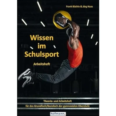Abbildung von Wissen im Schulsport Arbeitsheft: Theorie und Arbeitsheft für das Grundfach/Basisfach der gymnasialen Oberstufe