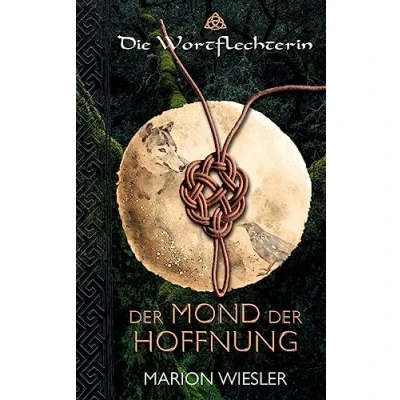 Abbildung von der Mond Hoffnung: Keltenroman (Die Wortflechterin Kelten)