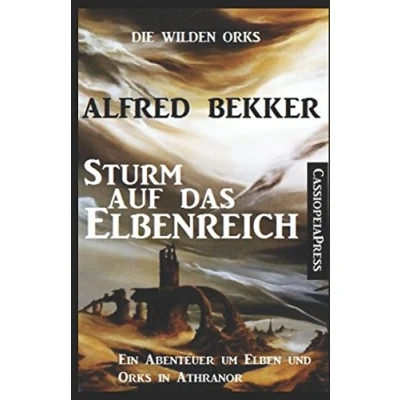 Abbildung von Die wilden Orks Sturm auf das Elbenreich: Ein Abenteuer um Elben und in Athranor