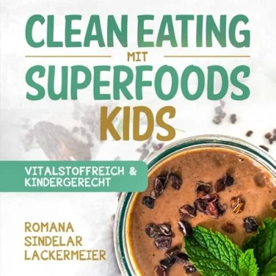 Abbildung von Clean Eating mit Superfoods KIDS: Vitalstoffreich &amp; Kindergerecht