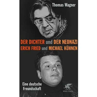 Abbildung von der Dichter und Neonazi: Erich Fried Michael Kühnen eine deutsche Freundschaft