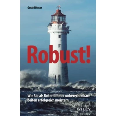 Abbildung von Robust!: Wie Sie als Unternehmer unberechenbare Zeiten erfolgreich meistern