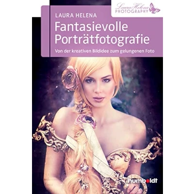 Abbildung von Fantasievolle Porträtfotografie: Von der kreativen Bildidee zum gelungenen Foto (humboldt Freizeit &amp; Hobby)