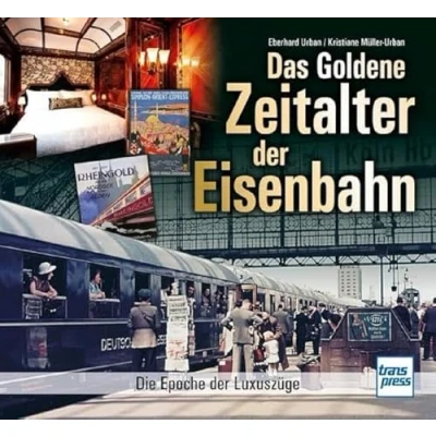 Abbildung von Das goldene Zeitalter der Eisenbahn: Die Epoche Luxuszüge