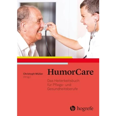Abbildung von HumorCare: Das Heiterkeitsbuch für Pflege und Gesundheitsberufe