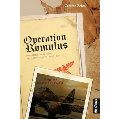 Abbildung von Operation Romulus. Das Geheimnis der verschwundenen Nazi Elite: Thriller