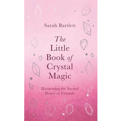 Abbildung von the Little Book of Crystal Magic: Harnessing Sacred Power Crystals (The Magic)