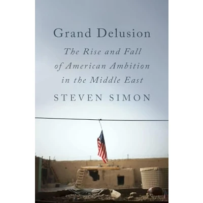 Abbildung von Grand Delusion: the Rise and Fall of American Ambition in Middle East