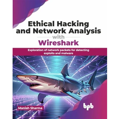 Abbildung von Ethical Hacking and network Analysis with Wireshark: Exploration of packets for detecting exploits malware (English Edition)