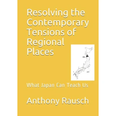 Abbildung von Resolving the Contemporary Tensions of Regional Places: What Japan Can Teach Us