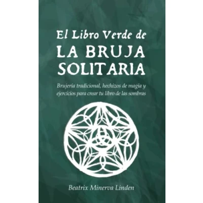 Abbildung von El libro Verde de La Bruja Solitaria: Brujería tradicional, hechizos magia y ejercicios para crear tu las sombras (Magia Natural Manifestación, Band 1)