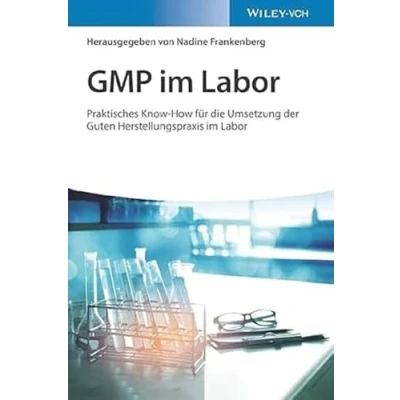 Abbildung von GMP im Labor: Die Gute Herstellungspraxis Labor praktisch umgesetzt