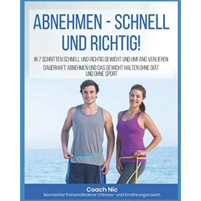 Abbildung von abnehmen schnell und richtig!: In 7 Schritten richtig Gewicht verlieren. Dauerhaft das halten. Ohne Diät Sport.