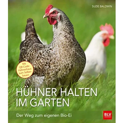 Abbildung von Hühner halten im Garten: Der Weg zum eigenen Bio Ei (BLV halten)
