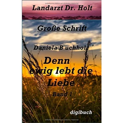 Abbildung von Denn ewig lebt die Liebe: Landarzt Dr. Holt