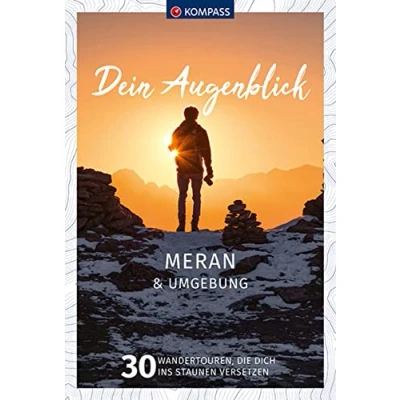 Abbildung von KOMPASS Dein Augenblick Meran &amp; Umgebung: 30 Wandertouren, die dich ins Staunen versetzen