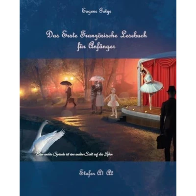 Abbildung von Das Erste Französische Lesebuch für Anfänger: Stufen A1 und A2 Zweisprachig mit Französisch deutscher Übersetzung (Gestufte Lesebücher, Band 1)