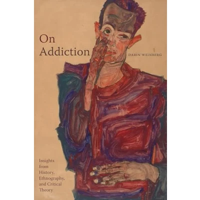 Abbildung von On Addiction: Insights from History, Ethnography, and Critical Theory