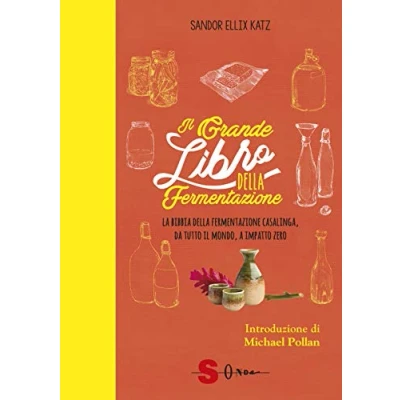 Abbildung von Katz Sandor Ellix Il Grande Libro Della Fermentazione. La Bibbia Fermentazione Casalinga, Da Tutto Mondo (1 BOOKS)