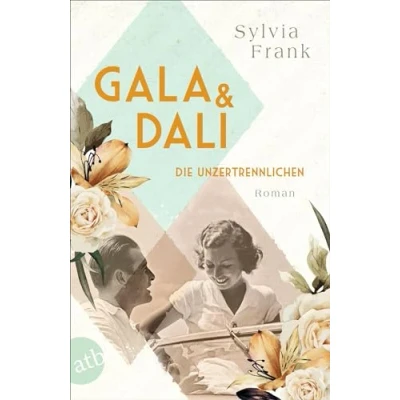 Abbildung von Gala und Dalí Die Unzertrennlichen: Roman (Berühmte Paare große Geschichten, Band 1)
