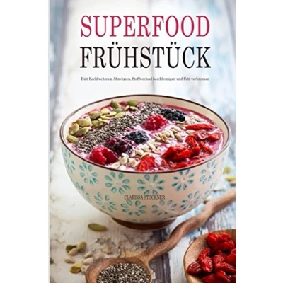 Abbildung von Superfood Frühstück Diät Kochbuch zum Abnehmen, Stoffwechsel beschleunigen und Fett verbrennen
