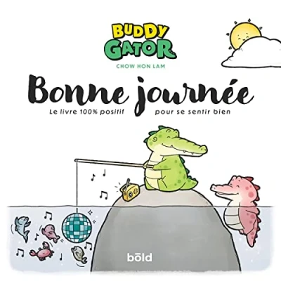 Abbildung von Buddy Gator Bonne journée: journée. Le livre 100% positif pour se sentir bien