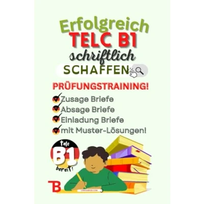 Abbildung von Prüfungstraining Deutsch B1: Erfolgreich DTZ/telc B1 schriftlich schaffen Absage Brief Zusage Einladung schreiben: schriftliche ... telc (TELC/DTZ BRIEFE SCHREIBEN, Band 2)