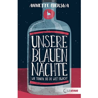 Abbildung von Unsere blauen Nächte: Wir trinken, bis die Welt erwacht Eine bewegende Geschichte über Bewältigung von Sucht ab 12 Jahren
