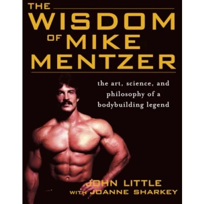 Abbildung von The Wisdom of Mike Mentzer: Art, Science and Philosophy a Bodybuilding Legend