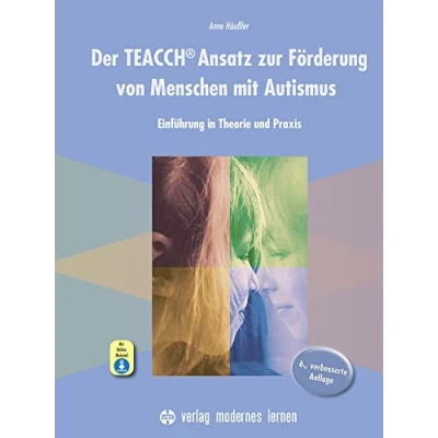 Abbildung von Der TEACCH Ansatz zur Förderung von Menschen mit Autismus: Einführung in Theorie und Praxis