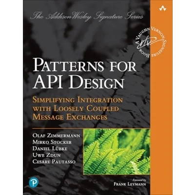 Abbildung von Patterns for API Design: Simplifying Integration with Loosely Coupled Message Exchanges (Addison wesley Signature)